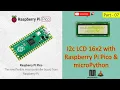 07 I2C LCD16x2 with Raspberry Pi Pico and microPython