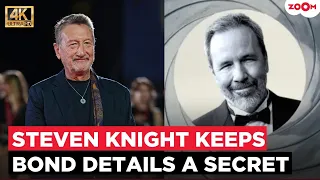 James Bond: Steven Knight REFUSES To Reveal Details About New 007 Film