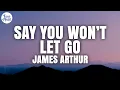 James Arthur - Say You Won't Let Go (Lyrics)