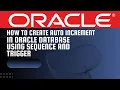 How to Create a Table Sequence Trigger and Insert Data in Oracle Database