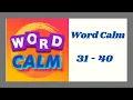 Word Calm Level 31 - 40 Answers