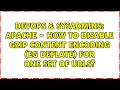 DevOps SysAdmins Apache - How to disable gzip content encoding eg DEFLATE for one set of URLs
