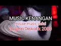 Download Lagu NOSTALGIA 2000 !!! DUGEM DISKOTIK HOUSE MUSIC  JADUL
