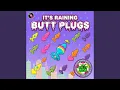 It s Raining Butt Plugs