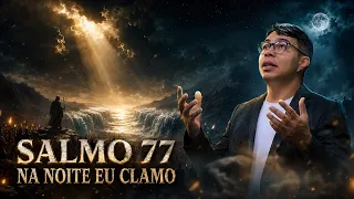 Salmo 77: E Se Deus Tiver Mudado Comigo?