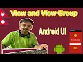 Android UI View and ViewGroup