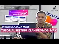 GAMPANG BANGET! CARA MENGATUR IKLAN PROMOSI MAX DI LAZADA AGAR MAKIN CUAN!!
