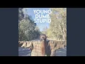 Download Lagu Young Dumb Stupid