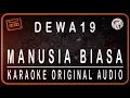 Download Lagu DEWA 19 - MANUSIA BIASA - KARAOKE ORIGINAL AUDIO