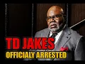 TD JAKES ARRESTED