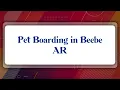 Top 10 Pet Boarding in Beebe AR