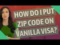 How do I put zip code on Vanilla Visa
