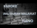 Download Lagu aku bukan malaikat ~ Nano (KAROKE)