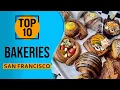 Top 10 Best Bakeries in San Francisco