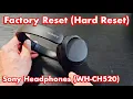 Sony WH-CH520 Headphones How to Factory Reset Hard Reset Problems Connecting or Pairing FIXED