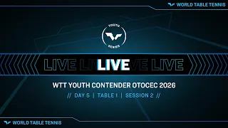 LIVE! | T1 | Day 5 | WTT Youth Contender Otocec 2026 | Session 2