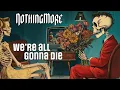 Download Lagu NOTHING MORE - WE'RE ALL GONNA DIE (Lyric Video)
