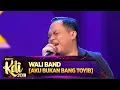 Download Lagu Pulang Dong Bang! Wali AKU BUKAN BANG TOYIB - Road To KDI 2019 24/6