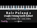 Download Lagu Bale Pulang 2 - Toton Caribo feat. Justy Aldrin (KARAOKE PIANO - FEMALE KEY)