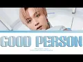 HAECHAN 'GOOD PERSON' (해찬)  (Friends OST) Color-coded Lyrics (Han/Rom/Eng)