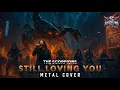 Lagu THE SCORPIONS - Still Loving You (Metal Cover)