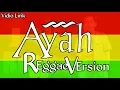 Ayah  Reggae Version (Vidio Lirik) ~Cover Reggae SKA~