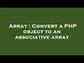 Array Convert a PHP object to an associative array