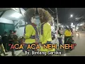 Lagu ACA ACA NEHI NEHI - Dadido (Cover) By Ondel Ondel Bintang Sartika