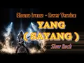 Lagu YANG - SAYANG ( Rhoma irama ) Cover Slow Rock Version 