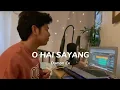 Download Lagu O HAI SAYANG - Damon Ex (Full Cover)