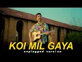 Download Lagu Mujhko Kya Hua Hai ( Koi Mil Gaya) I Unplugged Version I  Kuch Kuch Hota Hai I Karan Nawani