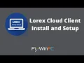 Lorex Cloud Client Install and Setup
