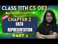 CBSE Class 11 CS 083 Ch 2 Data Representation Made Easy Part 1 Barkha Mam