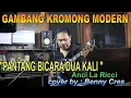 Download Lagu pantang bicara dua kali - gambang kromong - cover : Benny Cres