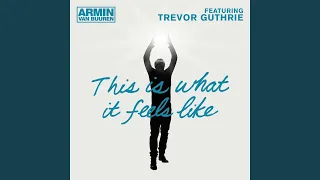 This Is What It Feels Like Extended Mix 