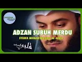 Download Lagu Adzan Subuh Merdu 😭 [ Syeikh Mishary Rashid Al Afasy ]