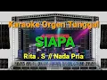 Download Lagu SIAPA - RITA SUGIARTO // NADA PRIA // KARAOKE ORGEN TUNGGAL