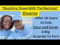 BREAKING NEWS Doubling Down With The Derricos Deon Karen DIVORCE After 19 Years 14 Kids