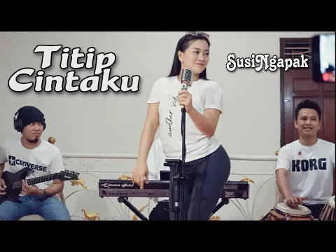 Download MP3 SUSI NGAPAK - TITIP CINTAKU ( Live Cover Bareng oqinawa)