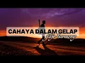 Lagu Cahaya Dalam Gelap - Lagu Slow Rock Melayu Paling Sedih dan Menyentuh Hati 