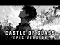 Linkin Park - Castle of Glass 2025 (EPIC VERSION)