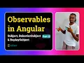 Observables - Subject BehaviorSubject ReplaySubject Part 12