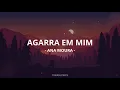 🎵Ana Moura - Agarra em Mim (Letra)🎵