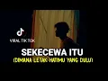 Download Lagu SEKECEWA ITU - ANGGA CANDRA || dimana letak hatimu yang dulu viral tik tok cover agusriansyah