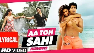 Aa Toh Sahii Song Lyrics Judwaa 2 Varun Jacqueline Taapsee Meet Bros Neha Kakkar 