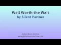 Download Lagu Well Worth the Wait   -  Silent Partner