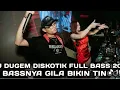 Download Lagu BASSNYA GILA BIKIN TINGGI!!DJ DUGEM DISKOTIK FULL BASS 2025