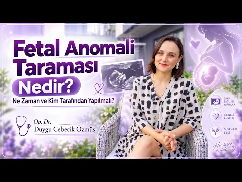 Op. Dr. Duygu Cebecik Özmüş ile fetal anomali taraması bilgilendirme videosu kapağı