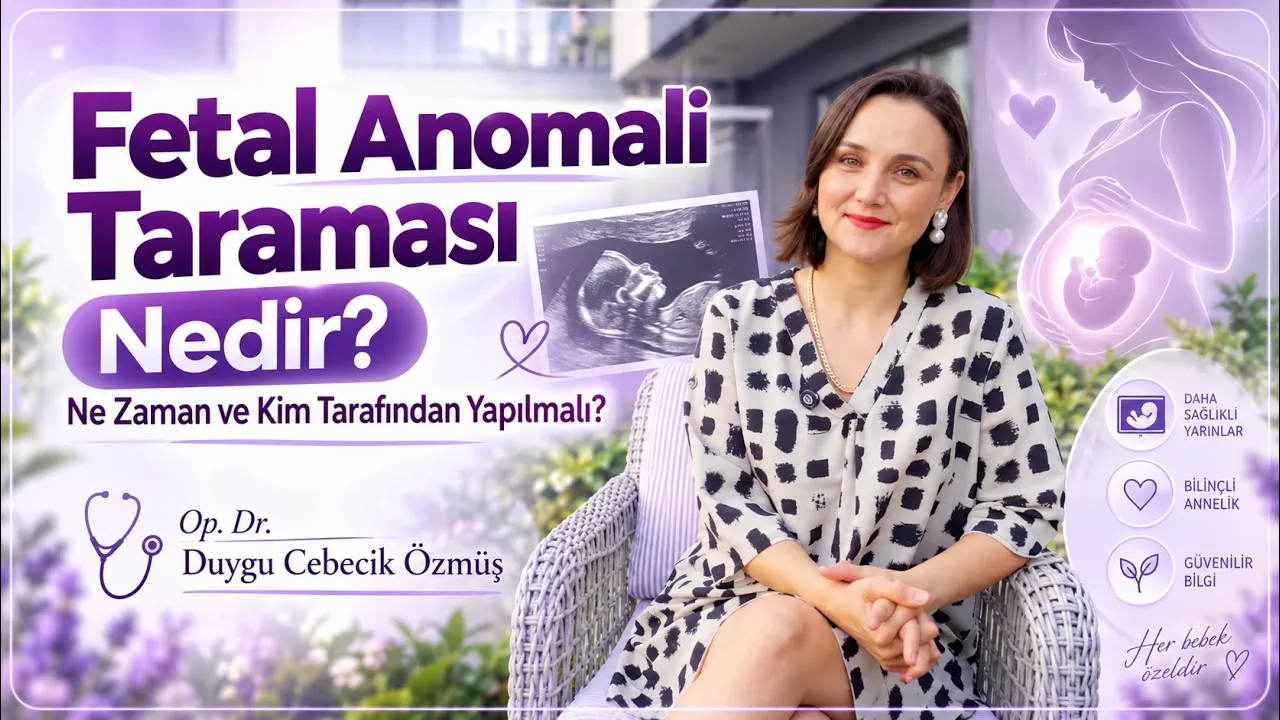 Op. Dr. Duygu Cebecik Özmüş ile fetal anomali taraması bilgilendirme videosu kapağı