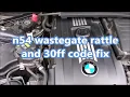 n54 wastegate rattle fix and 30ff code fix DIY